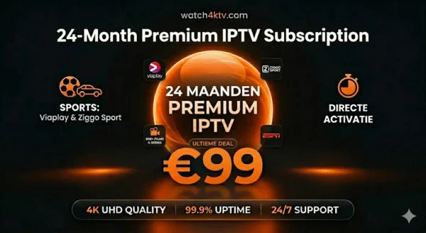 Betrouwbare IPTV aanbieder Nederland kopen 24 maanden 4K.